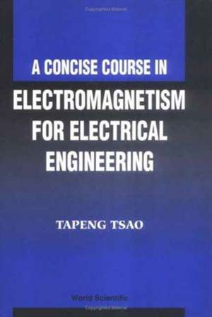 CONCISE COURSE IN ELECTROMAGNETISM FOR.. de Tsao Tapeng