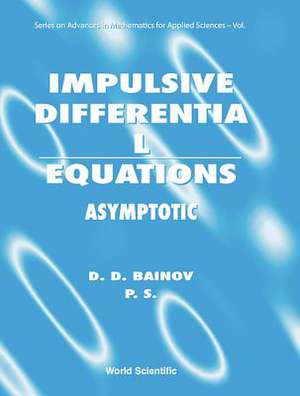 Impulsive Differential Equations: Asymptotic Properties of the Solutions de D. Bainov