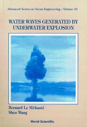 Water Waves Generated by Underwater Explosion de Bernard Le Mehaute