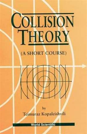 Collision Theory: A Short Course de T. I. Kopaleishvili