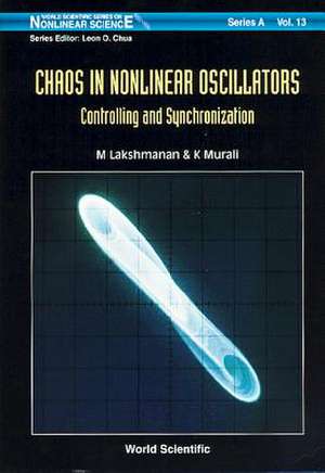 Chaos in Nonlinear Oscillators: Controlling and Synchronization de M. Lakshmanan