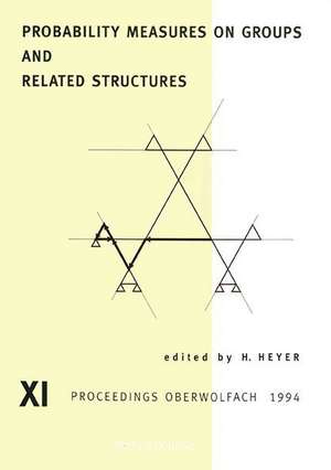 Probability Measures on Groups and Related Structures XI de Herbert Heyer