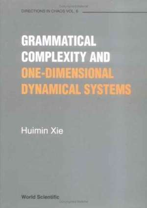 Grammatical Complexity and One-Dimensional Dynamical Systems de Huimin Xie