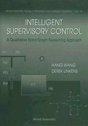 Intelligent Supervisory Control: A Qualitative Bond Graph Reasoning Approach de Hang Wang