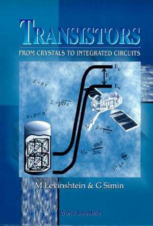 Levinshtein, M: Transistors: From Crystals To Integrated Cir