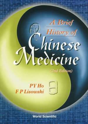 Brief History of Chinese Medicine and Its Influence, a (2nd Edition) de P. Y. Ho