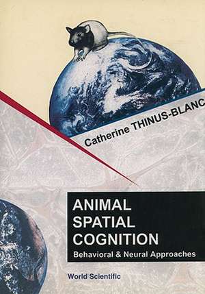 Animal Spatial Cognition: Behavioural and Brain Approach de Catherine Thinus-Blanc