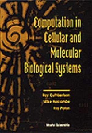 Computation in Cellular and Molecular Biological Systems de Roy Cuthbertson