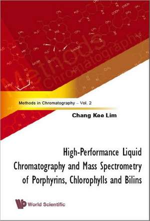 High-Performance Liquid Chromatography and Mass Spectrometry of Porphyrins, Chlorophylls and Bilins de Chang Kee Lim