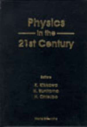 Physics in the 21st Century - Proceedings of the 11th Nishinomiya-Yukawa Memorial Symposium de Keiji Kikkawa