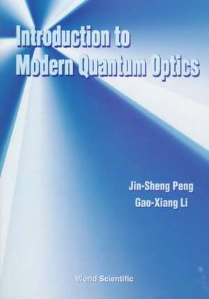 Introduction to Modern Quantum Optics de Jin-Sheng Peng