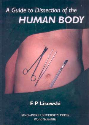 A Guide to Dissection of the Human Body de F. P. Lisowski