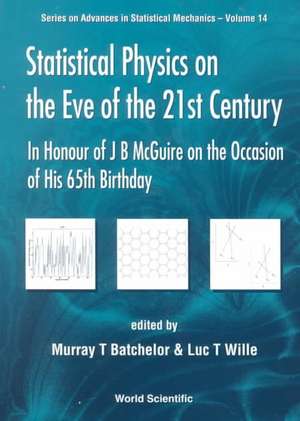 Statistical Physics on the Eve of the 21st Century: In Honour of Jb MC Guire on the Occassion of His de Murray T. Batchelor