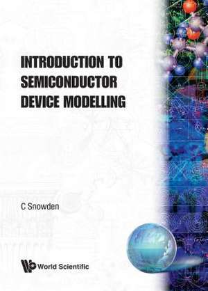 Introduction to Semiconductor Device Modelling de Christopher M. Snowden