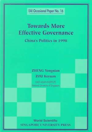 Towards More Effective Governance: China's Politics in 1998 de Yong Nian Zheng