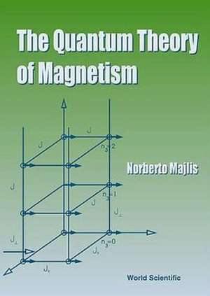 The Quantum Theory of Magnetism de Norberto Majlis