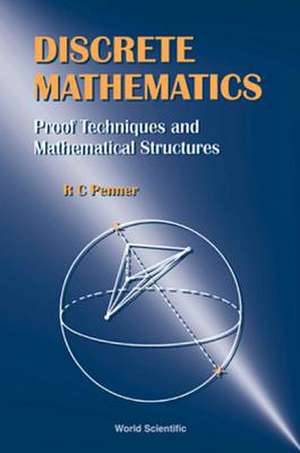 Discrete Mathematics - Proof Techniques and Mathematical Structures de R. C. Penner