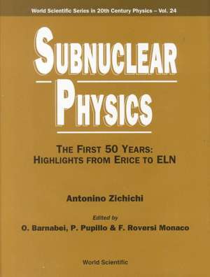 Subnuclear Physics, the First 50 Years: Highlights from Erice to Eln de Antonino Zichichi