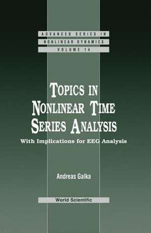 Topics In Nonlinear Time Series Analysis, With Implications For Eeg Analysis de Galka Andreas