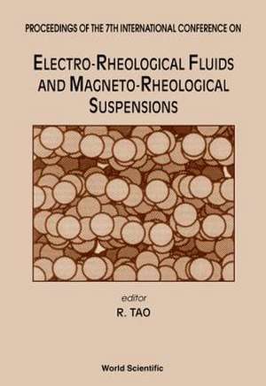 Electro-Rheological Fluids and Magneto-Rheological Suspensions - Proceedings of the 7th International Conference de Ronjia Tao