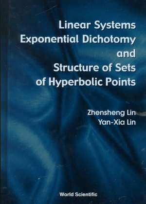 Linear Systems and Exponential Dichotomy and Structure of Sets of Hyperbolic Points de Zhensheng Lin