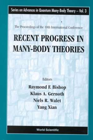 The Proceedings of the 10th International Conference Recent Progress in Many-Body Theories de Raymond F. Bishop