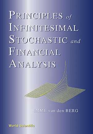 Principles Of Infinitesimal Stochastic And Financial Analysis de van Den Berg Imme