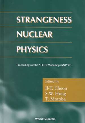 Strangeness Nuclear Physics - Proceedings of the Apctp Workshop (Snp '99) de T. Cheon