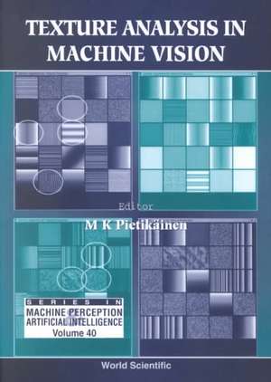 Texture Analysis in Machine Vision de Matti Pietikainen