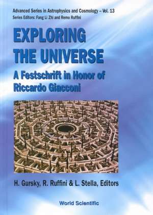 Exploring the Universe: A Festschrift in Honor of R Giacconi de H. Gursky