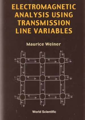 Electromagnetic Analysis Using Transmission Line Variables de Maurice Weiner