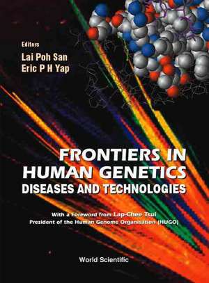 Frontiers in Human Genetics: Diseases and Technologies de Lai Poh San