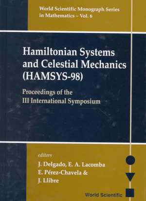 Hamiltonian Systems and Celestial Mechanics (Hamsys-98) - Proceedings of the III International Symposium de J. Delgado