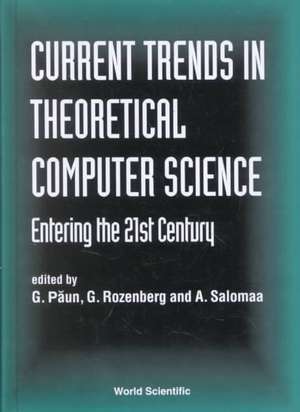 Current Trends in Theoretical Computer Science - Entering the 21st Century de G. Rozenberg