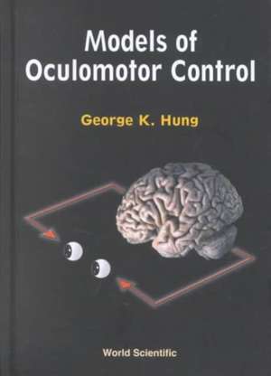 Models of Oculomotor Control de George K. Hung