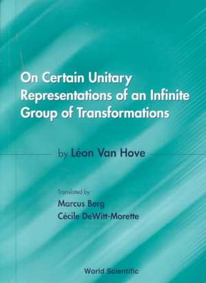 On Certain Unitary Representations of an Infinite Group of Transformations - Thesis by Leon Van Hove de Marcus Berg