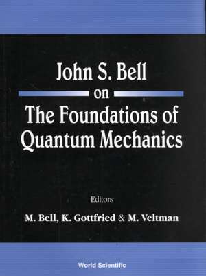 John S Bell on the Foundations of Quantum Mechanics de M. Bell