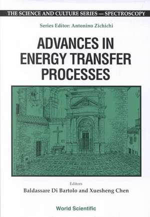 Advances in Energy Transfer Processes - Proceedings of the 16th Course of the International School of Atomic and Molecular Spectroscopy de Xuesheng Chen