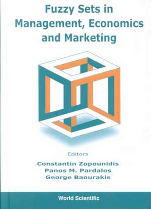 Fuzzy Sets in Management, Economy, and Marketing de Constantin Zopounidis