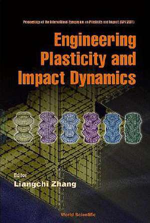 Engineering Plasticity and Impact Dynamics - Proceedings of the International Symposium on Plasticity and Impact (Ispi 2001): Geometry and Dynamics de Liangchi Zhang