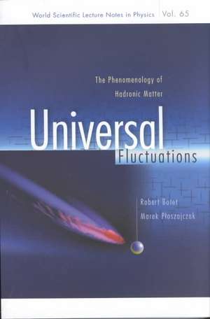 Universal Fluctuations: The Phenomenology of Hadronic Matter de Robert Botet