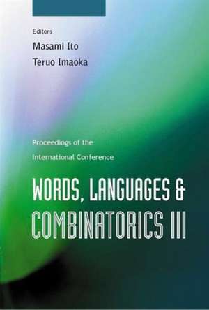 Words, Languages and Combinatorics III, Proceedings of the International Colloquium de Teruo Imaoka