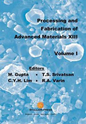 Processing and Fabrication of Advanced Materials - Proceedings of the 13th International Symposium (in 2 Volumes) de Manoj Gupta