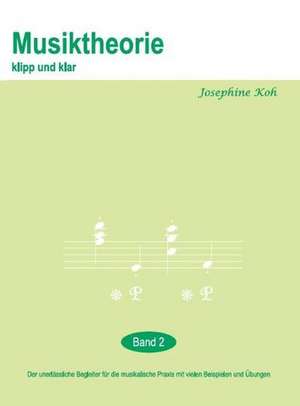 Musiktheorie klipp und klar 2 de Josephine Koh