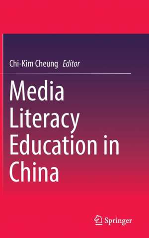 Media Literacy Education in China de Chi-Kim Cheung