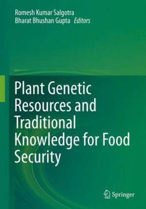 Plant Genetic Resources and Traditional Knowledge for Food Security de Romesh Kumar Salgotra