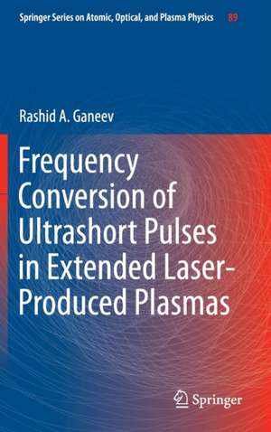 Frequency Conversion of Ultrashort Pulses in Extended Laser-Produced Plasmas de Rashid A. Ganeev