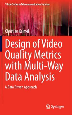 Design of Video Quality Metrics with Multi-Way Data Analysis: A data driven approach de Christian Keimel