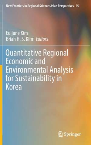 Quantitative Regional Economic and Environmental Analysis for Sustainability in Korea de Euijune Kim