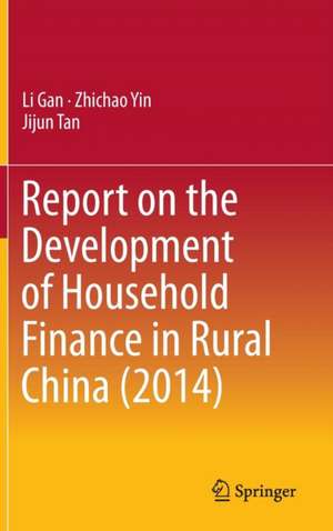 Report on the Development of Household Finance in Rural China (2014) de Li Gan